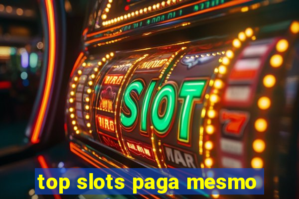 top slots paga mesmo
